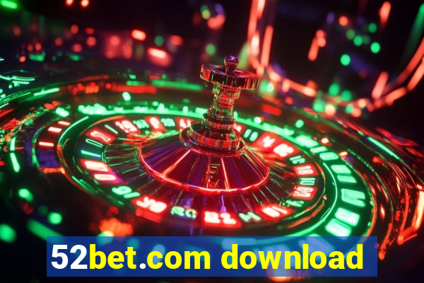 52bet.com download